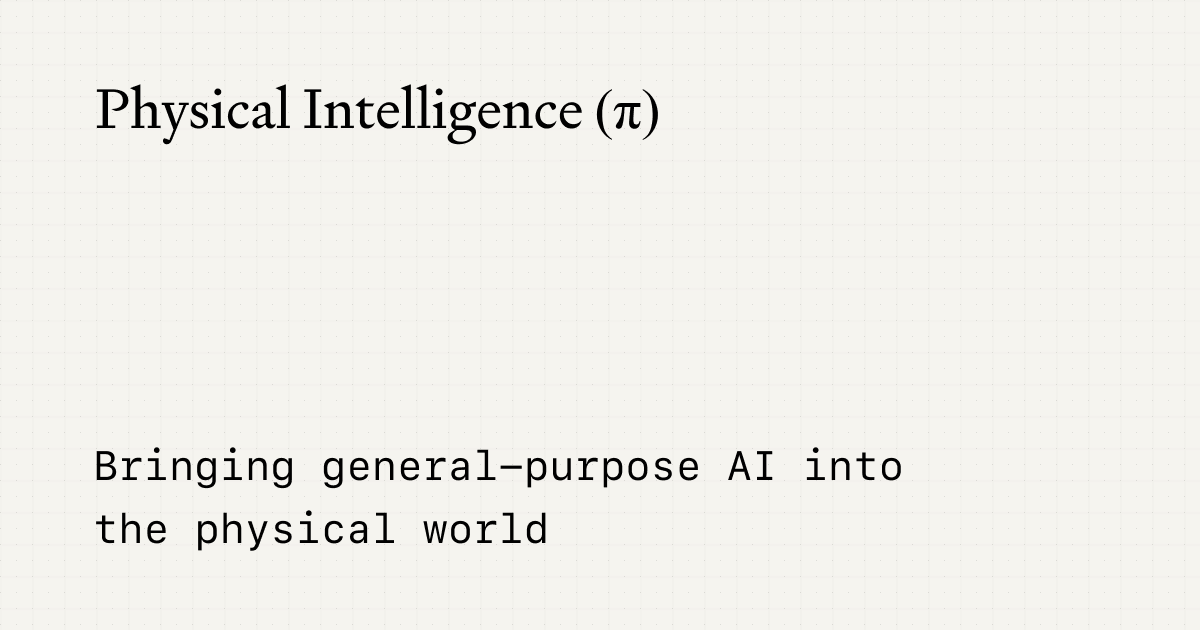 Physical Intelligence — AI robotics foundation models for the physical world